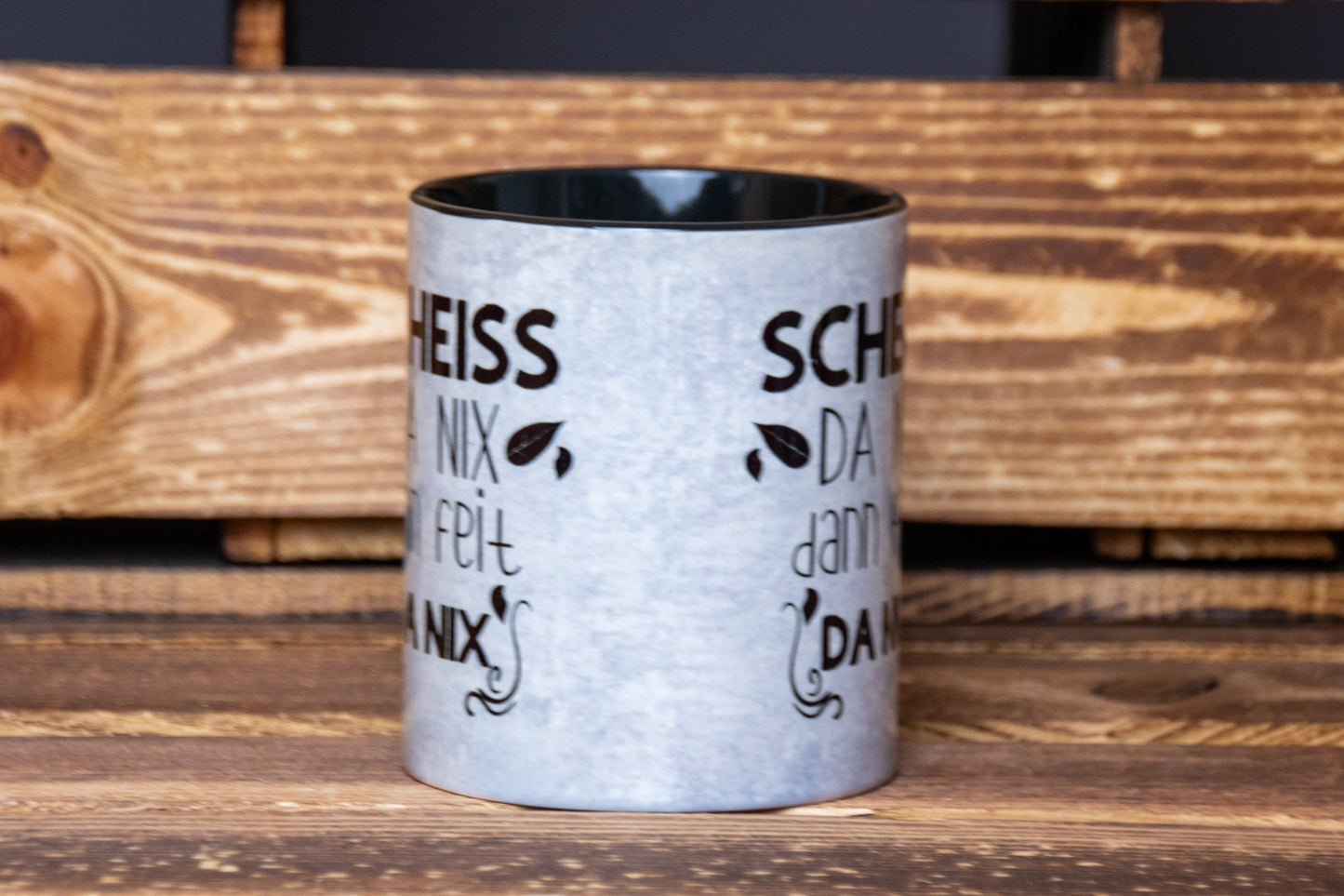 Tasse Scheiß da Nix dann feit da nix