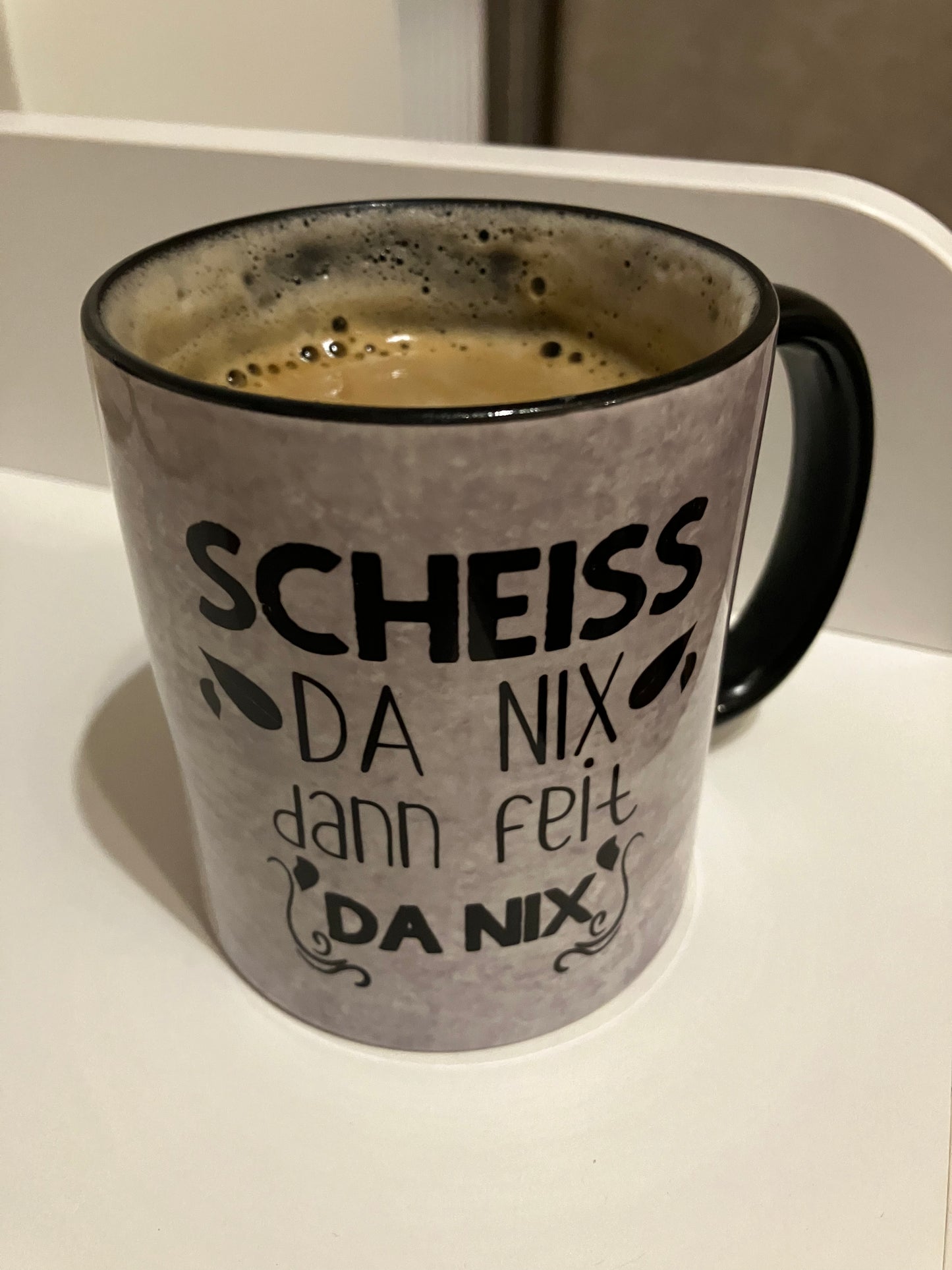 Tasse Scheiß da Nix dann feit da nix